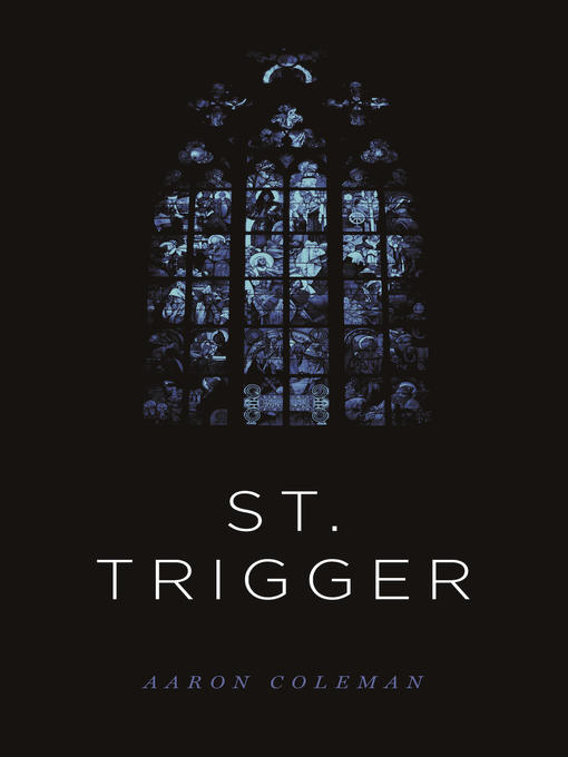 Title details for St. Trigger by Aaron Coleman - Available